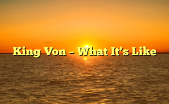 King Von – What It’s Like