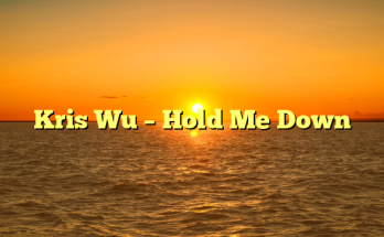 Kris Wu – Hold Me Down