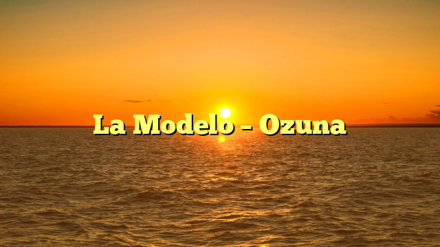 La Modelo – Ozuna