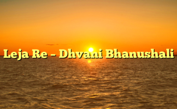 Leja Re – Dhvani Bhanushali
