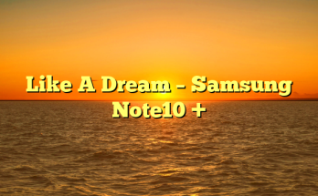 Like A Dream – Samsung Note10 +