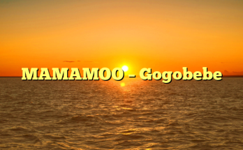 MAMAMOO – Gogobebe
