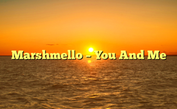 Marshmello – You And Me