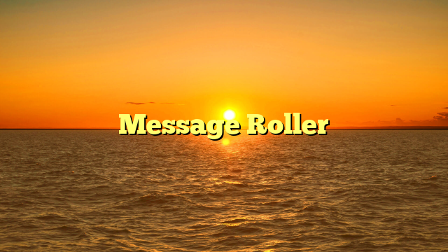 Message Roller