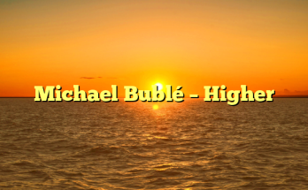 Michael Bublé – Higher