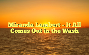 Miranda Lambert – It All Comes Out in the Wash