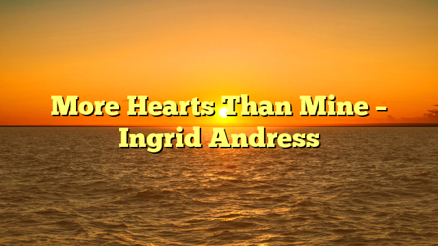 More Hearts Than Mine – Ingrid Andress
