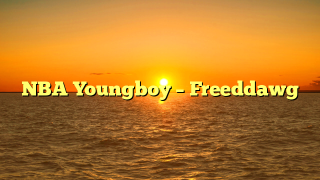 NBA Youngboy – Freeddawg