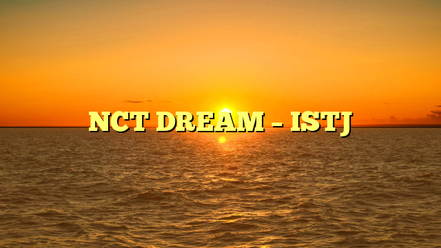 NCT DREAM – ISTJ