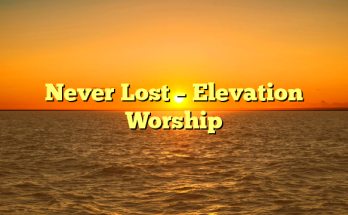 Never Lost – Elevation Worship