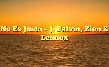 No Es Justo – J. Balvin, Zion & Lennox