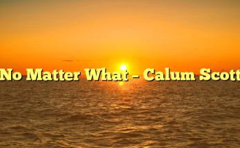 No Matter What – Calum Scott