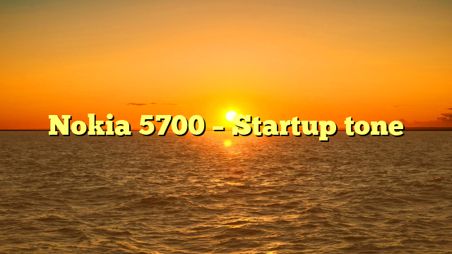 Nokia 5700 – Startup tone