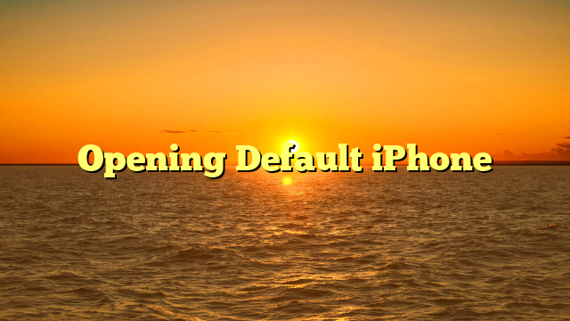 Opening Default iPhone