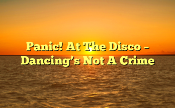 Panic! At The Disco – Dancing’s Not A Crime