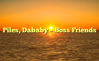 Piles, Dababy – Boss Friends