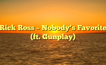 Rick Ross – Nobody’s Favorite (ft. Gunplay)