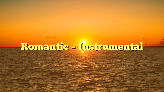 Romantic – Instrumental