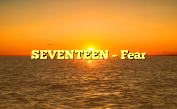 SEVENTEEN – Fear