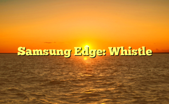 Samsung Edge: Whistle