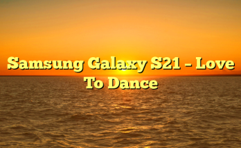 Samsung Galaxy S21 – Love To Dance