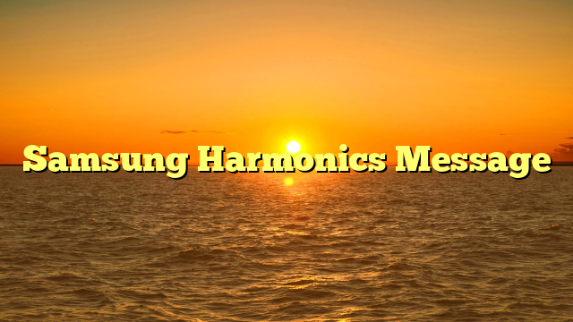 Samsung Harmonics Message