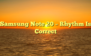 Samsung Note 20 – Rhythm Is Correct