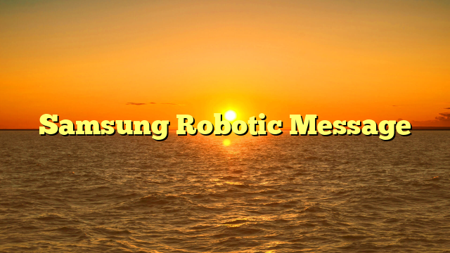 Samsung Robotic Message