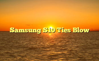 Samsung S10 Ties Blow
