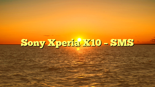 Sony Xperia X10 – SMS