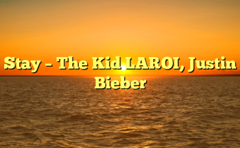 Stay – The Kid LAROI, Justin Bieber