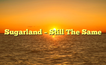 Sugarland – Still The Same