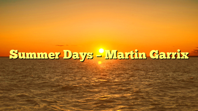 Summer Days – Martin Garrix
