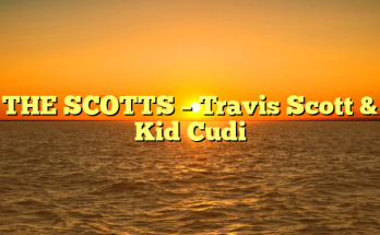 THE SCOTTS – Travis Scott & Kid Cudi