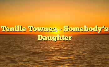 Tenille Townes – Somebody’s Daughter