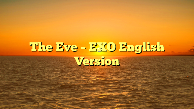 The Eve – EXO English Version