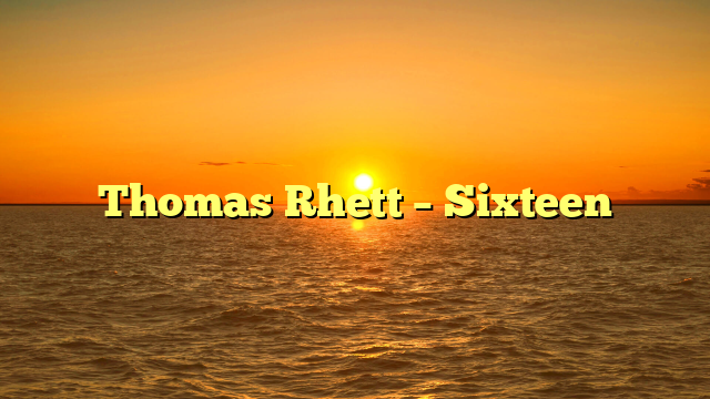 Thomas Rhett – Sixteen