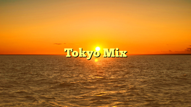Tokyo Mix