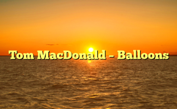 Tom MacDonald – Balloons