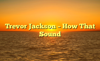 Trevor Jackson – How That Sound