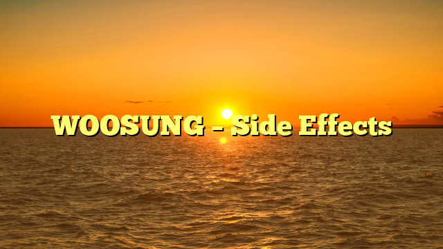 WOOSUNG – Side Effects