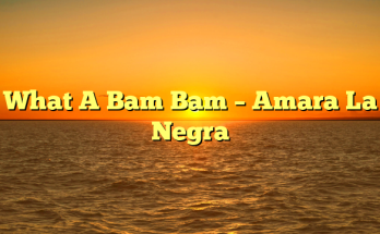 What A Bam Bam – Amara La Negra