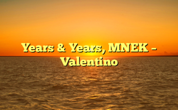 Years & Years, MNEK – Valentino