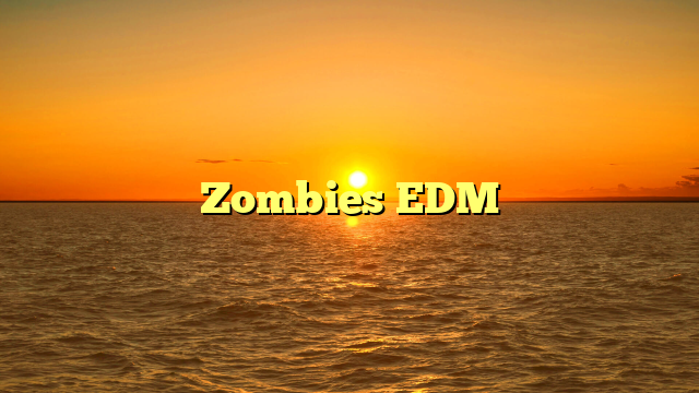 Zombies EDM