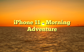 iPhone 11 – Morning Adventure