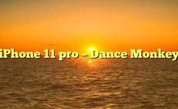 iPhone 11 pro – Dance Monkey