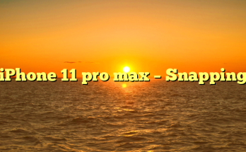 iPhone 11 pro max – Snapping