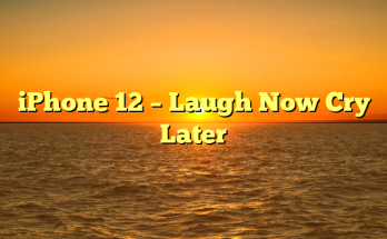 iPhone 12 – Laugh Now Cry Later