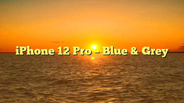iPhone 12 Pro – Blue & Grey
