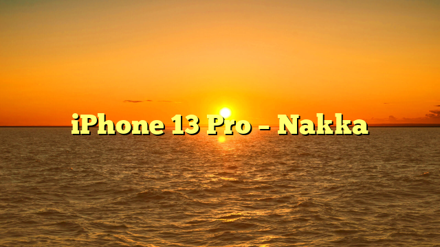 iPhone 13 Pro – Nakka